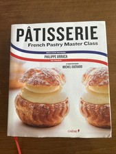 Patisserie: French Pastry Master Class by Philippe Urraca (2017 Hardcover){A2}