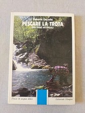 CAZZOLA - PESCARE LA TROTA CON ESCHE ARTIFICIALI -EDITORIALE OLIMPIA 1^ ED. 1991