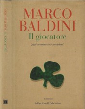 Il giocatore. (ogni scommessa è un debito). Marco Baldini. 2005. .