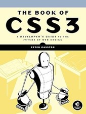 The Book of CSS3: A Developers Guide to the Future of Web Design, Peter Gasston,