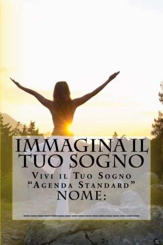 Immagina tuo sogno - tuo, vivi