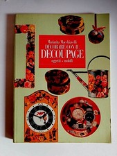 Decorare con il decoupage oggetti mobili - Mariarita Macchiavelli