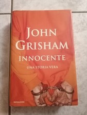 JOHN GRISHAM - INNOCENTE UNA STORIA VERA ED. MONDADORI 2006