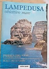 " LAMPEDUSA  OBIETTIVO MARE " ITINERARI DI TERRA DIMARE FONDALI MARINI 106 FOTO