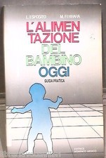 L ALIMENTAZIONE DEL BAMBINO OGGI Guida pratica Luigi Esposito Mara Ferrara di e