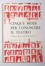 Libro Cinque Modi Per Conoscere Il Teatro 1962 Shakespeare Moliere Pirandello