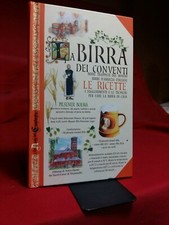 LA BIRRA DEI CONVENTI - LE RICETTE - Suggerimenti, Tecniche.... 1°ed. 2015