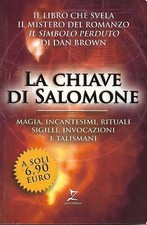 LA CHIAVE DI SALOMONE - Magia Incantesimi Rituali Sigilli Invocazioni e Talis...