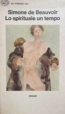 Simone de Beauvoir, Lo spirituale un tempo, Einaudi, 1980 Prima edizione