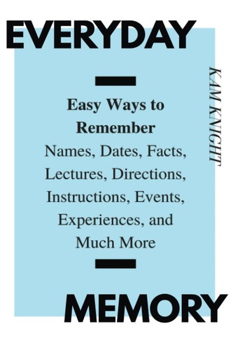 Everyday memory easy ways to - memory:,