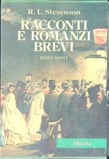 RACCONTI E ROMANZI BREVI 1882 - 1887 STEVENSON R. L. MURSIA 1985