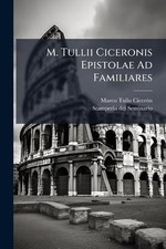 M. Tullii Ciceronis Epistolae