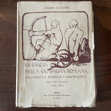 Cesare DE CUPIS -LA CACCIA NELLA CAMPAGNA ROMANA SECONDO LA STORIA E I DOCUMENTI
