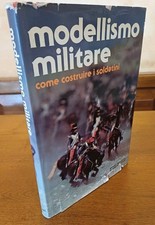 Modellismo militare - Come costruire i soldatini  De Agostini 128 Pag. Anno 1978