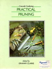 PRACTICAL PRUNING - Pratica potatura - tecniche - giardinaggio - siepi - Clarke