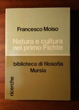 Natura e cultura nel primo Fichte - F. Moiso - Mursia 1979