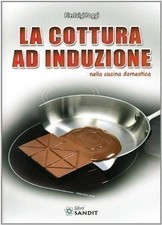 Libri Pierluigi Poggi - La Cottura Ad Induzione Nella Cucina Domestica