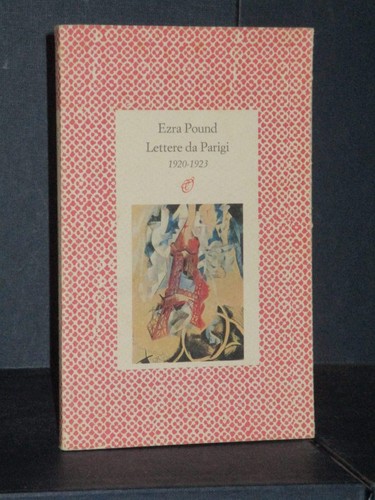 Ezra pound lettere - ezra, parigi