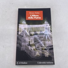 BRUNO TOBIA - L' ALTARE DELLA PATRIA - IL MULINO
