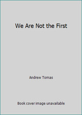 We Are Not the First by Andrew