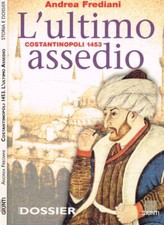 Costantinopoli 1453. L'ultimo assedio. . Andrea Frediani. 1999. .