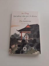 Su Tong - Un'altra Vita Per Le Donne & Tre Lanterne