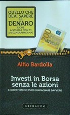 INVESTI IN BORSA SENZA LE AZIONI BARDOLLA ALFIO GRIBAUDO 2013 