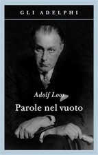 Loos,Adolf. - Parole nel vuoto. 