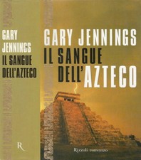 Il sangue dell'azteco. . Gary Jennings. 2002. IED.