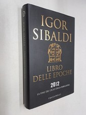 LIBRO DELLE EPOCHE 2012 FINE CICLO RIBELLIONE - IGOR SIBALDI - FRASSINELLI -2010