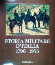 STORIA MILITARE D'ITALIA 1796-1975  AA.VV. EDITALIA 1990