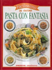 Pasta Con Fantasia - Nicolò - De Agostini - 1° edizione - Facilissimo In Cucina