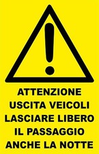 CARTELLO - ATTENZIONE USCITA VEICOLI LASCIARE LIBERO IL PASSAGGIO ANCHE LA NOTTE