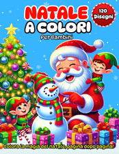 Natale a Colori – Libro Da Colorare per Bambini: 120 Disegni Natalizi Facili E D