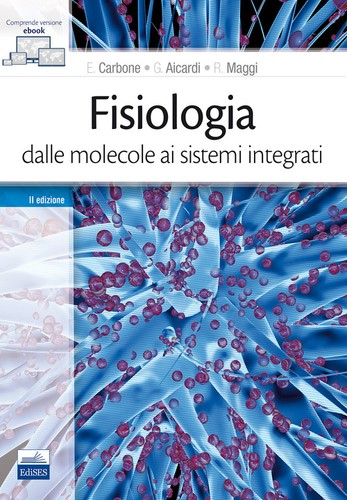 Fisiologia dalle molecole ai - fisiologia:,