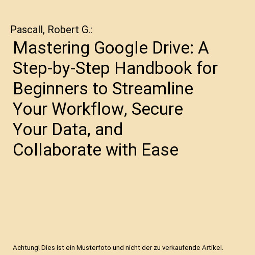 Mastering google drive a - mastering,
