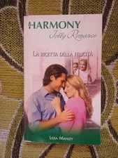 Lissa Manley LA RICETTA DELLA FELICITÀ Jolly Romance Harmony I Ed. 2007
