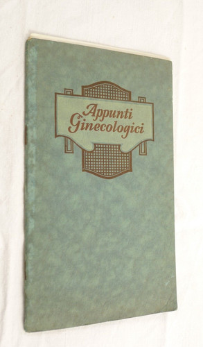 Appunti ginecologici 1930 - ginecologici,