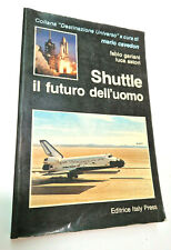 Shuttle Il futuro dell'uomo " Destinazione Universo" - Gariani Astori 1983 