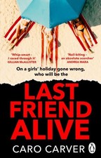 Last Friend Alive by Caro
