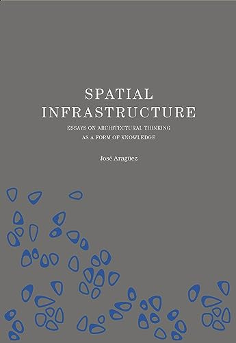 Spatial infrastructure essays - spatial,