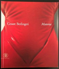 Cesare Berlingeri - Materia 1975-2005 di Philippe Daverio Skira 2006 Come nuovo