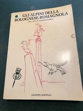 GLI ALPINI DELLA BOLOGNESE ROMAGNOLA 1922-1997 75 anni storia Giuseppe Martelli 