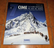 ALESSANDRO GOGNA LE 7 CIME E LE ALTRE MONTAGNE PIÙ ALTE DEL MONDO ED FABBRI 2006