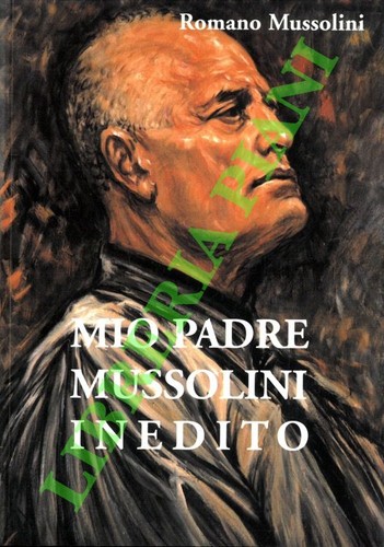 Mussolini romano mio padre - -,