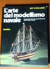 Williams L'ARTE DEL MODELLISMO NAVALE Enciclopedia illustrata MURSIA
