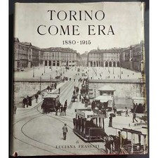 Torino Come Era 1880-1915 - L