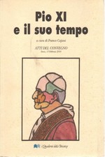 Pio XI e il suo tempo - Franco Cajani [2010]