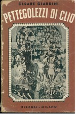 GIARDINI CESARE PETTEGOLEZZI DI CLIO RIZZOLI 1944 I° EDIZ. BIBLIOTECA 7 GIORNI