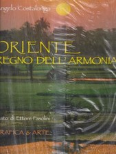 ORIENTE. REGNO DELL'ARMONIA PRIMA EDIZIONE  COSTALONGA ANGELO GRAFICA & ARTE